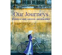 Our Journeys: Stories of Hope, Survival, and Resilience