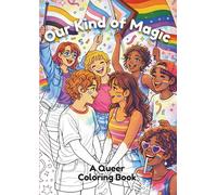 Our Kind of Magic: A Queer Colouring Book