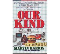 Our Kind: Who We Are, Where We Came From, Where Are We Going