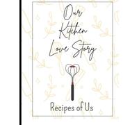 Our Kitchen Love Story: Recipes of Us
