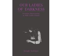 Our Ladies of Darkness: Feminine Daemonology in Male Gothic Fiction