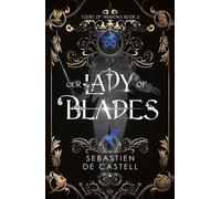 Our Lady of Blades A Court Of Shadows Novel, Perfect For Fans Of Joe Abercrombie, Scott Lynch and Richard Swan - Sebastien de Castell - Arcadia - ebook (ePub) - Livre