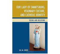 Our Lady Of Emmitsburg, Visionary Culture, And Catholic Identity