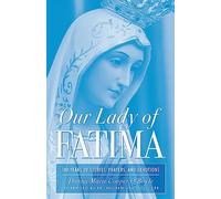 Our Lady of Fatima: 100 Years of Stories, Prayers, and Devotions (New Edition)