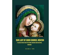 Our Lady of Good Counsel Novena: A Sacred Invocation for Divine Wisdom and Maternal Guidance