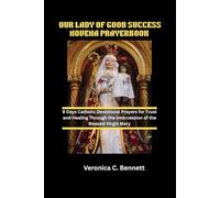 OUR LADY OF GOOD SUCCESS NOVENA PRAYERBOOK: 9 Days Catholic Devotional Prayers for Trust and Healing Through the Intercession of the Blessed Virgin Mary