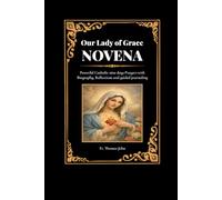 Our Lady of Grace Novena: Powerful Catholic nine days Prayers with Biography, Reflections and guided journaling