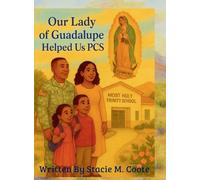 Our Lady of Guadalupe Helped Us PCS: A Story of Family, Faith, and Finding Home