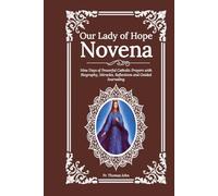 Our Lady of Hope Novena: Nine Days of Powerful Catholic Prayers with Biography, Miracles, Reflections and Guided Journaling