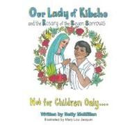 Our Lady Of Kibeho And The Rosary Of The Seven Sorrows