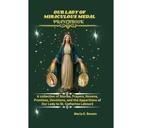 OUR LADY OF MIRACULOUS MEDAL PRAYERBOOK: A collection of Stories, Prayers, Novena, Promises, Devotions, and the Apparitions of Our Lady to St. Catherine Labouré