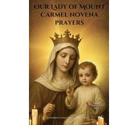 Our Lady of Mount Carmel novena prayers: A Powerful 9-Day Catholic Devotion