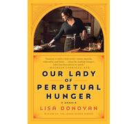 Our Lady of Perpetual Hunger: A Memoir