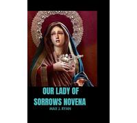 OUR LADY OF SORROWS NOVENA:: A Catholic Meditation and Prayer Journal