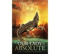 Our Lady of the Absolute sequel to Murder in the Black Land - Resa Nelson - Amazon Digital Services LLC KDP - Livre en Anglais Resa NelsonResa Nelson (Auteur)