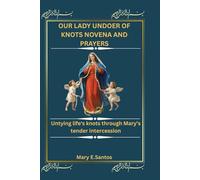 OUR LADY UNDOER OF KNOTS NOVENA AND PRAYERS: Untying life's knots through Mary’s tender intercession