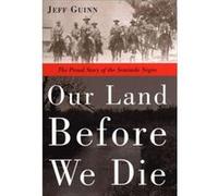 Our Land Before We Die by Jeff Jeff Guinn Guinn Jeff Guinn (Auteur)