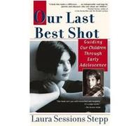 Our Last Best Shot Laura Sessions Stepp (Auteur)