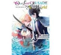 Our Last Crusade or the Rise of a New World Vol. 1 by Kei Sazane Unknown (Auteur)