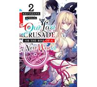 Our Last Crusade or the Rise of a New World, Vol. 2 (light novel)