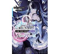 Our Last Crusade or the Rise of a New World, Vol. 7 (light novel)