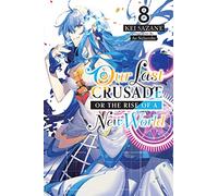 Our Last Crusade or the Rise of a New World, Vol. 8 (light novel)