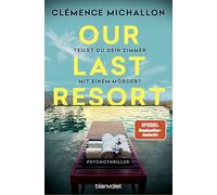 Our Last Resort - Teilst du dein Zimmer mit einem Mörder?: Psychothriller
