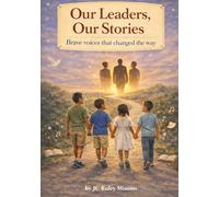 Our Leaders, Our Stories: Brave voices that changed the way