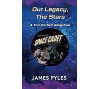 Our Legacy, The Stars: A Tom Corbett Adventure