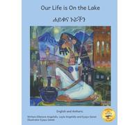 Our Life Is On The Lake: An Oasis In Fine Art In Amharic And English
