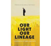 Our Light Our Lineage: A Chronicle of Family and Faith | Prosad Kamal Niyogi