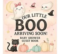 Our Little Boo Arriving Soon! Baby Shower Guest Book: Premium Matte Keepsake with Guest Sign-In, Messages, Wishes for Baby, and Gift Log - Cute Halloween Theme with Ghosts, Pumpkins & Cats