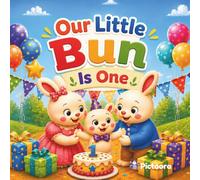Our Little Bun Is One: A Heartwarming First Birthday Keepsake for Boys and Girls