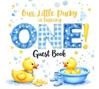 Our Little Ducky Is Turning ONE: 1st Birthday Guest Book for Boys & Girls - Yellow Rubber Duck Party Theme Keepsake: Adorable Duck-Themed First ... from Family & Friends & Gift Log Pages