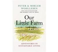 Our Little Farm: Adventures in Sustainable Living