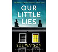 Our Little Lies: An absolutely gripping psychological thriller with a brilliant twist