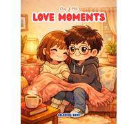Our Little Love Moments Coloring Book: Cute & Cozy Chibi Moments of Real Life, Little Fights & Big Love - A Coloring Book for Girlfriends & Wives