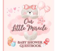Our Little Miracle Baby Shower Guest Book: A Pink-Themed Keepsake for Newborn Celebrations for Girls with Wishes for Baby, Advice for Parents, Gift Log & Photo Memories