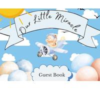 Our Little Miracle Guest Book: A Baby Shower Guest Book with Space for Guests to Write Wishes, Advice and Predictions