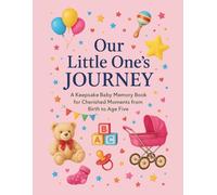 Our Little One’s Journey: A Keepsake Baby Memory Book for Cherished Moments from Birth to Age Five| Baby Memory Book| Baby Shower Gifts| Size 8.5 x 11.