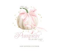 Our Little Pumpkin is on Her Way Baby Shower Guest Book: with Gift Log and Thank You Tracker - Elegant Sign-In Keepsake & Photo Memory Log - Coquette Pink Bow