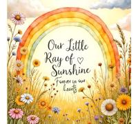 Our Little Ray of Sunshine; Forever in Our Hearts: Baby & Child Funeral Guest Book: Memorial Sign-In Book with Tribute, Memory & Photo Pages for Celebrations of Life, Funerals & Remembrance Gatherings