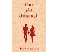 Our Love Journal: A Romantic Guided Diary for Teen Girls - 120 Pages of Prompts, Memories, and Dreams