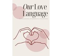 Our Love Language: A SHARED JOURNAL FOR MEANINGFUL CONVERSATIONS