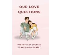 OUR LOVE QUESTIONS: Prompts for couples to talk and connect on date nights