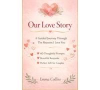 Our Love Story: A Guided Journey Through The Reasons I Love You: Fill-in-the-Blank Romance Book | for Couples Anniversary, Valentine's Day, ... Wife | Relationship Memory Keepsake Journal
