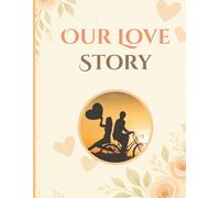 Our Love Story: A journal for couple's