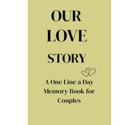 OUR LOVE STORY: A One Line a Day Memory Book for Couples