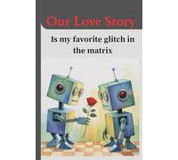 Our Love Story is my favorite glitch in the matrix-Cute blank comic book, Blank comic artist book, Cute stocking stuffer, Funny Valentine's day gift for Boyfriend/Girlfriend