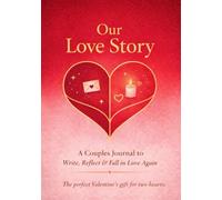 Our Love Story: Un journal guidé pour renforcer la communication, créer des souvenirs et écrire votre histoire d’amour